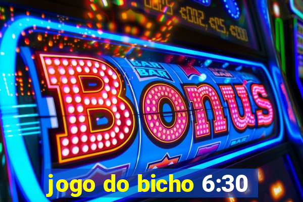 jogo do bicho 6:30